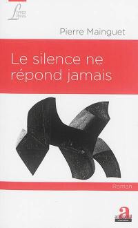 Le silence ne répond jamais