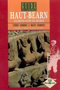 Haut-Béarn, pays de Béarn : Piémont pyrénéen, vallée d'Aspe, vallée d'Ossau, vallée de Barétous : promenades historiques, culturelles & sportives