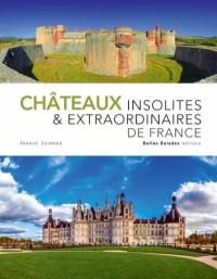 Châteaux insolites & extraordinaires de France