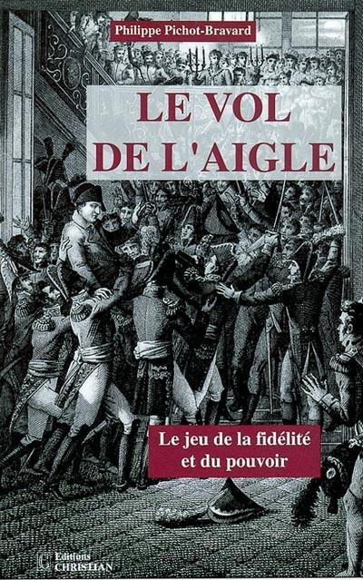 Le vol de l'aigle ou Le jeu de la fidélité et du pouvoir