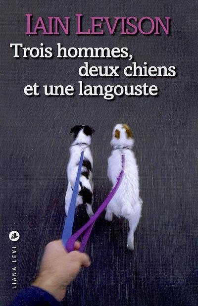 Trois hommes, deux chiens et une langouste