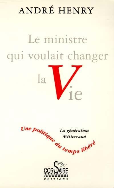 Le ministre qui voulait changer la vie : une politique du temps libéré : entretien avec Annette Ardisson