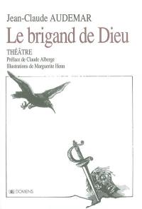 Le brigand de Dieu : Claude de Narbonne, baron de Faugères