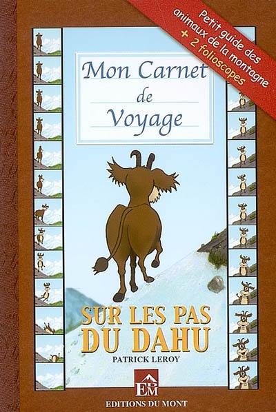 Sur les pas du dahu : mon carnet de voyage : petit guide des animaux de la montagne + 2 folioscopes