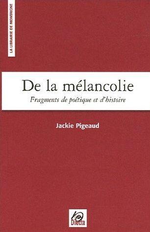 De la mélancolie : fragments de poétique et d'histoire