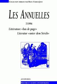 Les annuelles. Vol. 7. Littérature bas de page : le feuilleton et ses enjeux dans la société des 19e et 20e siècles. Literatur unter dem Strich : Funktionen des Feuilletons in der Gesellschaft des 19 und 20 Jahrhunderts