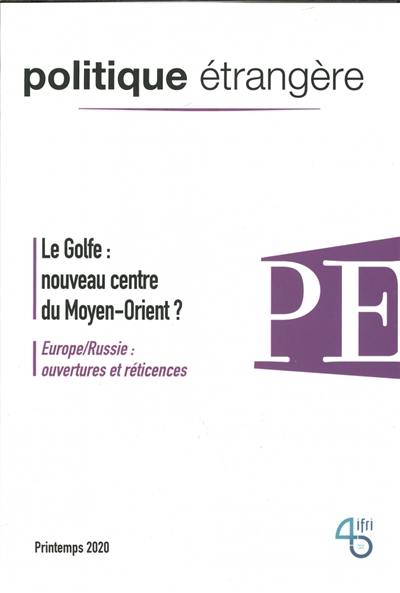 Politique étrangère, n° 1 (2020). Le Golfe : nouveau centre du Moyen-Orient ?