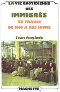 La Vie quotidienne des immigrés en France de 1919 à nos jours