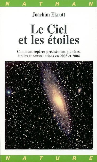 Le ciel et les étoiles : comment repérer précisément planètes, étoiles et constellations en 2003 et 2004