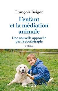 L'enfant et la médiation animale : une nouvelle approche par la zoothérapie