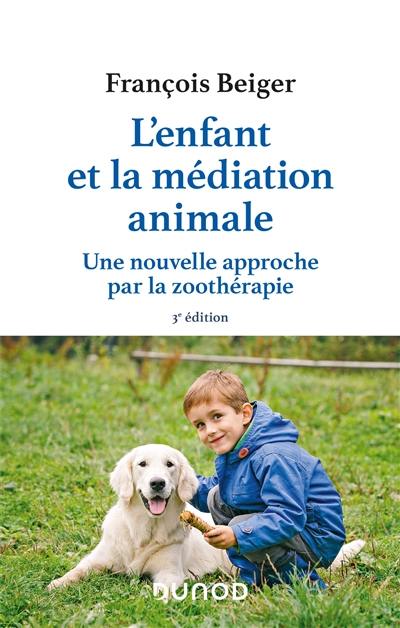 L'enfant et la médiation animale : une nouvelle approche par la zoothérapie