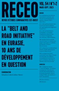 Revue d'études comparatives Est-Ouest, n° 1-2 (2023). La belt and road initiative en Eurasie, 10 ans de développement en question