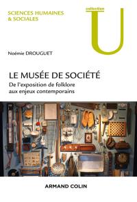 Le musée de société : de l'exposition de folklore aux enjeux contemporains