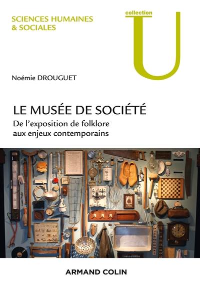 Le musée de société : de l'exposition de folklore aux enjeux contemporains