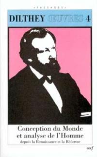 Oeuvres. Vol. 4. Conception du monde et analyse de l'homme depuis la Renaissance et la Réforme
