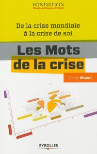 Les mots de la crise : de la crise mondiale à la crise de soi