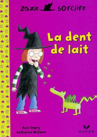 Zazie sorcière. Vol. 2004. La dent de lait