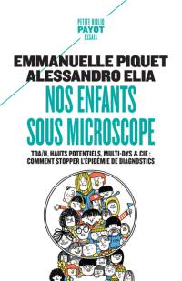 Nos enfants sous microscope : TDAH, hauts potentiels, multi-dys & Cie : comment stopper l'épidémie de diagnostics