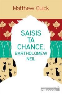 Saisis ta chance, Bartholomew Neil