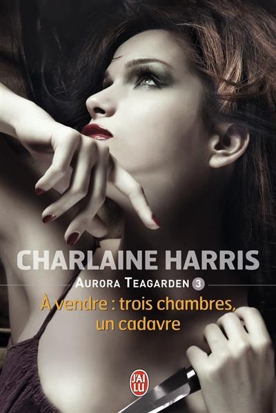 Aurora Teagarden. Vol. 3. A vendre : trois chambres, un cadavre