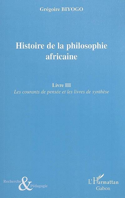 Histoire de la philosophie africaine. Vol. 3. Les courants de pensée et les livres de synthèse