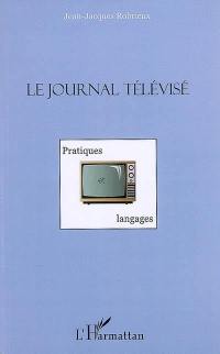 Le journal télévisé : pratiques et langages