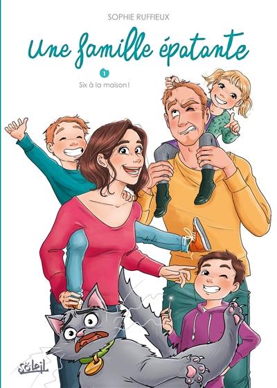 Une famille épatante. Vol. 1. Six à la maison !