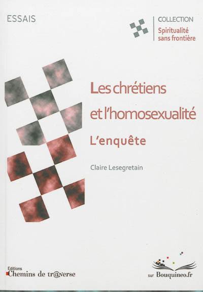 Les chrétiens et l'homosexualité : l'enquête : essai