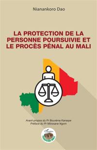 La protection de la personne poursuivie et le procès pénal au Mali