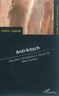 Anti-kitsch : une brève introduction à l'oeuvre de Milan Kundera