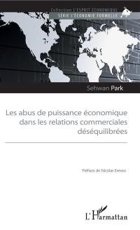 Les abus de puissance économique dans les relations commerciales déséquilibrées