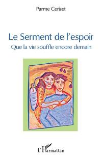 Le serment de l'espoir : que la vie souffle encore demain