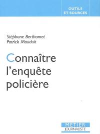 Connaître l'enquête policière