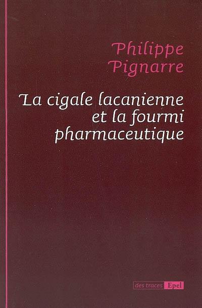 La cigale lacanienne et la fourmi pharmaceutique