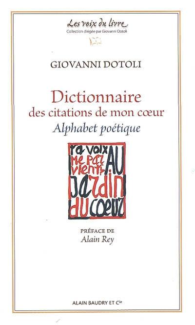 Dictionnaire des citations de mon coeur : alphabet poétique