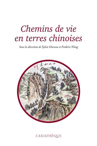 Chemins de vie en terres chinoises : mélanges offerts à Catherine Despeux