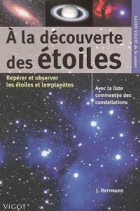 A la découverte des étoiles : pour repérer et observer les étoiles et les planètes