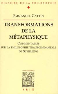 Transformations de la métaphysique : commentaires sur la philosophie transcendantale de Schelling