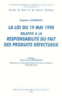 La Loi du 19 mai 1998 relative à la responsabilité du fait des produits défectueux