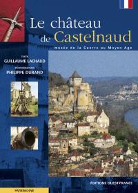 Le château de Castelnaud : musée de la guerre au Moyen Age