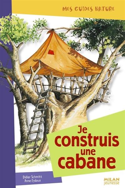 Je construis une cabane