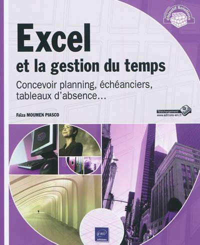 Excel et la gestion du temps : concevoir planning, échéanciers, tableaux d'absence...