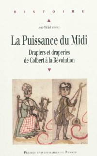 La puissance du Midi : drapiers et draperies de Colbert à la Révolution