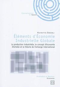 Eléments d'économie industrielle globale : la production industrielle, le concept d'économie d'échelle et la théorie de l'échange international