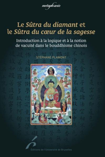 Le Sûtra du diamant et le Sûtra du coeur de la sagesse : introduction à la logique et à la notion de vacuité dans le bouddhisme chinois