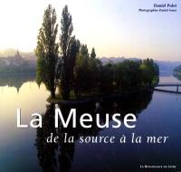 La Meuse, de la source à la mer : France Wallonie Hollande