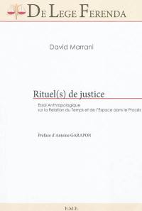 Rituel(s) de justice ? : essai anthropologique sur la relation du temps et de l'espace dans le procès