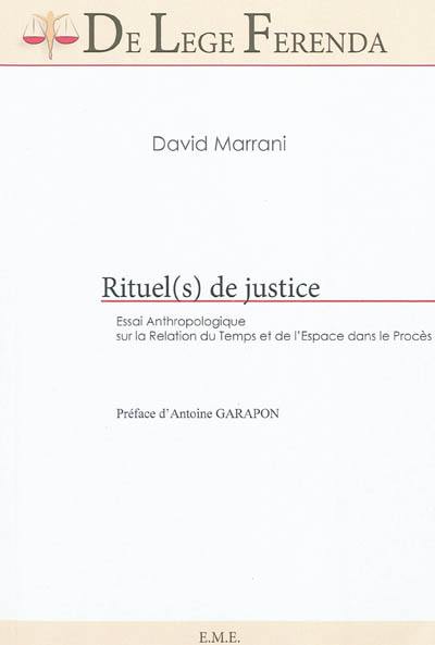 Rituel(s) de justice ? : essai anthropologique sur la relation du temps et de l'espace dans le procès