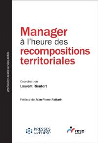 Manager à l'heure des recompositions territoriales