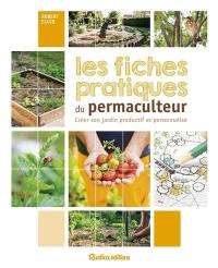 Les fiches pratiques du permaculteur : créer son jardin productif et personnalisé